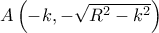 A\left ( -k,-\sqrt{R^{2}-k^{2}} \right )