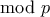 \mod{p}