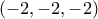 (-2, -2, -2)