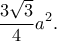 \displaystyle{\frac{3\sqrt{3}}{4}a^2.}