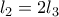 l_2=2l_3