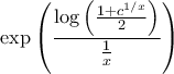 \displaystyle{\exp \left ( \frac{\log \left ( \frac{1+c^{1/x}}{2} \right )}{\frac{1}{x}} \right )}