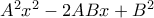 A^2x^2-2ABx+B^2