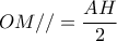 OM// = \dfrac{{AH}}{2}