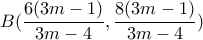 B(\dfrac{6(3m-1)}{3m-4} ,\dfrac{8(3m-1)}{3m-4} )