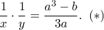 \displaystyle{\frac{1}{x} \cdot \frac{1}{y} = \frac{{{a^3} - b}}{{3a}}.\;\;(*)