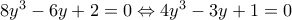 8y^3-6y+2=0\Leftrightarrow4y^3-3y+1=0