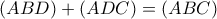 (ABD)+(ADC)=(ABC)