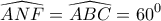 \displaystyle{ 
\widehat{ANF} = \widehat{ABC} = 60^0  
}