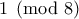 1 \pmod8