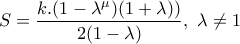 \displaystyle{S=\frac{k.(1-\lambda^{\mu})(1+\lambda))}{2(1-\lambda)}},\,\,\lambda \neq 1
