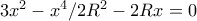 3x^{2}-x^{4}/2R^{2}-2Rx=0