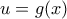 \displaystyle{u=g(x)}