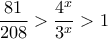 \dfrac{81}{208} >\dfrac{4^x}{3^x}>1