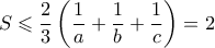 \displaystyle S \leqslant \frac{2}{3}\left( {\frac{1}{a} + \frac{1}{b} + \frac{1}{c}} \right) = 2 \displaystyle S \leqslant \frac{2}{3}\left( {\frac{1}{a} + \frac{1}{b} + \frac{1}{c}} \right) = 2