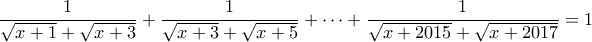 \dfrac{1}{\sqrt{x+1}+\sqrt{x+3}} + \dfrac{1}{\sqrt{x+3}+\sqrt{x+5}}+ \cdots +\dfrac{1}{\sqrt{x+2015}+\sqrt{x+2017}} = 1