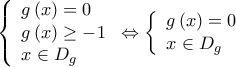 \left\{ \begin{array}{l} 
g\left( x \right) = 0\\ 
g\left( x \right) \ge  - 1\\ 
x \in {D_g} 
\end{array} \right. \Leftrightarrow \left\{ \begin{array}{l} 
g\left( x \right) = 0\\ 
x \in {D_g} 
\end{array} \right.