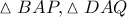 \vartriangle BAP, \vartriangle DAQ