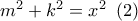 {m^2} + {k^2} = {x^2}\,\,\left( 2 \right)