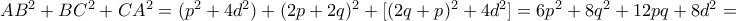 AB^2+BC^2+CA^2= (p^2+ 4d^2)+ (2p+2q)^2+[(2q+p)^2+4d^2]= 6p^2+8q^2+12pq+8d^2= 