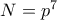 N=p^7