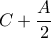 C+ \dfrac {A}{2} 