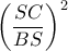  \displaystyle {\left( {\frac{{SC}}{{BS}}} \right)^2}