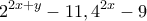 \displaystyle{2^{2x+y}-11  ,  4^{2x}-9}