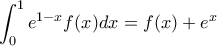 \displaystyle{\int_{0}^{1}{e^{1-x}f(x)dx=f(x)+{e}^{x}}