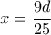 x= \dfrac {9d}{25}