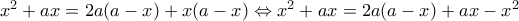 {x^2} + ax = 2a(a - x) + x(a - x) \Leftrightarrow {x^2} + ax = 2a(a - x) + ax - {x^2}
