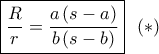 \boxed{\frac{R}{r} = \frac{{a\left( {s - a} \right)}}{{b\left( {s - b} \right)}}}\,\,\,\left(  *  \right)