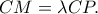 CM=\lambda CP.