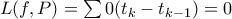 L(f,P) = \sum 0(t_k-t_{k-1}) = 0