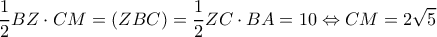 \displaystyle \frac{1}{2}BZ \cdot CM = (ZBC) = \frac{1}{2}ZC \cdot BA = 10 \Leftrightarrow CM = 2\sqrt 5 