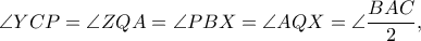 \displaystyle{\angle YCP = \angle ZQA = \angle PBX = \angle AQX = \angle \frac{{BAC}}{2},