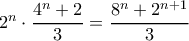 2^n\cdot \dfrac{4^n+2}{3}=\dfrac{8^n+2^{n+1}}{3}