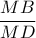 \displaystyle \frac{{MB}}{{MD}}