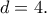 d=4.