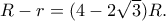 R-r=(4-2\sqrt 3)R. R-r=(4-2\sqrt 3)R.
