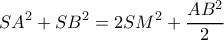 \displaystyle S{A^2} + S{B^2} = 2S{M^2} + \frac{{A{B^2}}}{2}