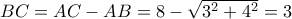 BC=AC-AB= 8-\sqrt {3^2+4^2}= 3