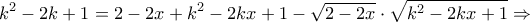 \displaystyle k^2-2k+1=2-2x+k^2-2kx+1-\sqrt{2-2x}\cdot \sqrt{k^2-2kx+1}\Rightarrow 