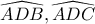 \widehat{ADB} ,\widehat{ADC} 