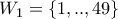 W_1 = \{1,..,49\}