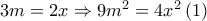 3m = 2x \Rightarrow 9{m^2} = 4{x^2}\left( 1 \right)
