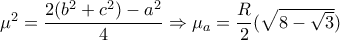  \mu _{&alpha;} ^2= \dfrac{2(b^2+c^2)-a^2}{4}  \Rightarrow  \mu _{a} = \dfrac{R}{2}( \sqrt{8- \sqrt{3} } ) 