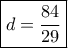 \boxed{d=\frac{84}{29}}