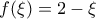 \displaystyle{f(\xi ) = 2 - \xi } \displaystyle{f(\xi ) = 2 - \xi }