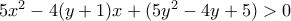 5x^2-4(y+1)x+(5y^2-4y+5)>0